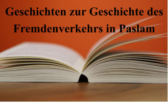 Geschichten zur Geschichte des Fremdenverkehrs in Paslam